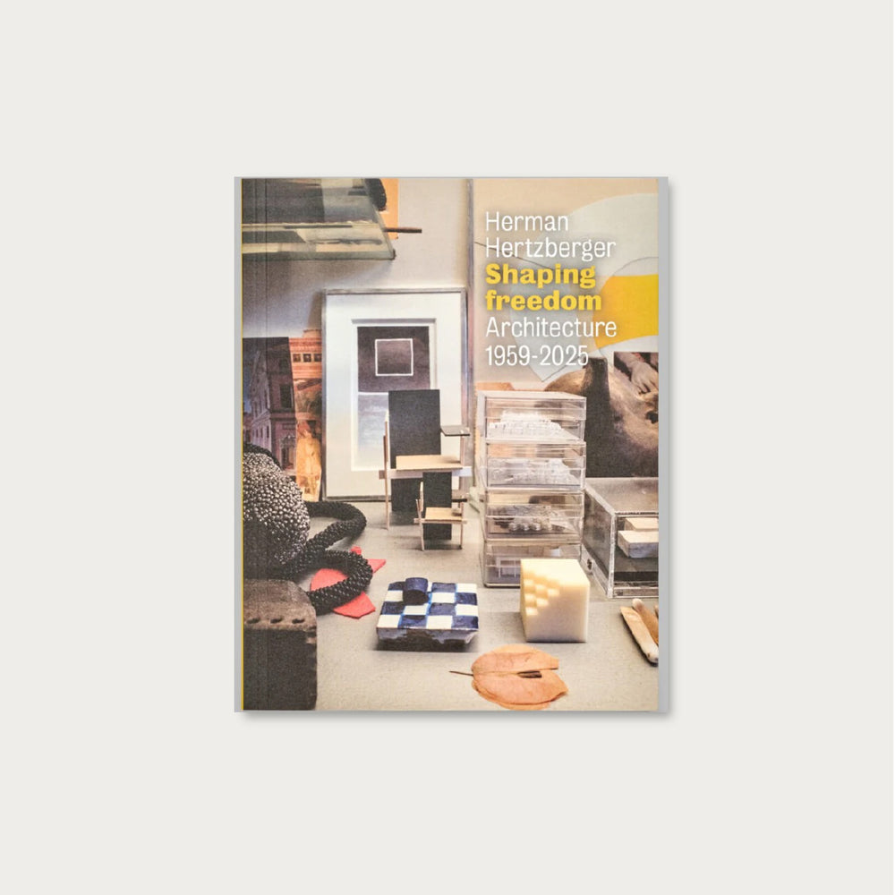 Herman Hertzberger Shaping Freedom: Architecture 1959-2025
